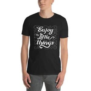 Enjoy The Little Things Short-Sleeve Unisex T-Shirt